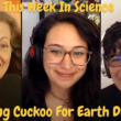 20 April, 2022 – Episode 872 – Going Cuckoo For Earth Day!