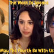 4 May, 2022 – Episode 874 – May the Fourth be with us!