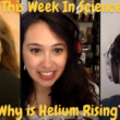 11 May, 2022 – Episode 875 – Why is Helium Rising?