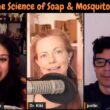10 May 2023 – Episode 925 – The Science of Soap & Mosquitoes